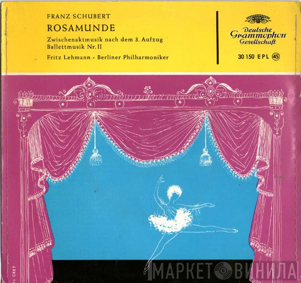 , Franz Schubert , Berliner Philharmoniker  Fritz Lehmann  - Rosamunde