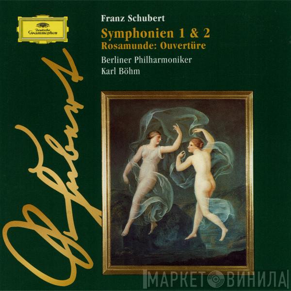 Franz Schubert, Berliner Philharmoniker, Karl Böhm - Symphonien 1 & 2 • Rosamunde: Ouvertüre