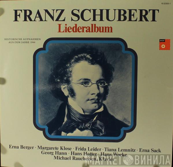Franz Schubert, Erna Berger, Margarete Klose, Frida Leider, Tiana Lemnitz, Georg Hann, Hans Hotter, Hans Wocke, Michael Raucheisen - Liederalbum - Historische Aufnahmen Aus Dem Jahre 1944