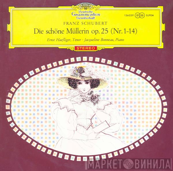 - Franz Schubert , Ernst Haefliger  Jacqueline Bonneau  - Die Schöne Müllerin Op.25 Nr. 1-14 (Ein Liederzyklus von Wilhelm Müller)