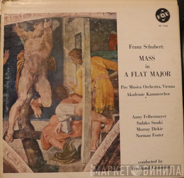 , Franz Schubert , Ferdinand Grossmann , Vienna Pro Musica Orchestra , Wiener Akademie Kammerchor , Anny Felbermayer , Sadako Sasaki , Murray Dickie  Norman Foster  - Mass In A Flat Major