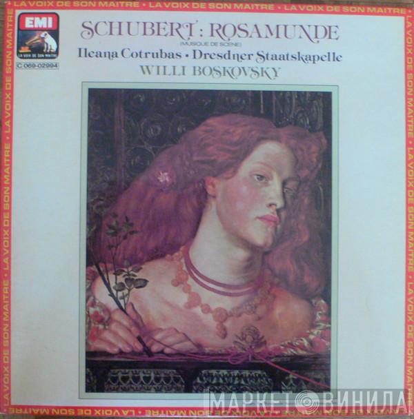 - Franz Schubert , Ileana Cotrubas , Staatskapelle Dresden  Willi Boskovsky  - Rosamunde (Musique De Scène)