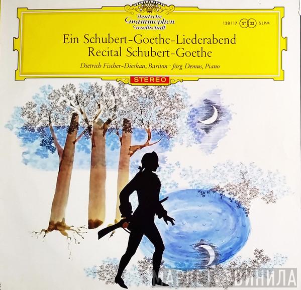 Franz Schubert, Johann Wolfgang von Goethe, Dietrich Fischer-Dieskau, Jörg Demus - Ein Schubert-Goethe-Liederabend = Recital Schubert-Goethe