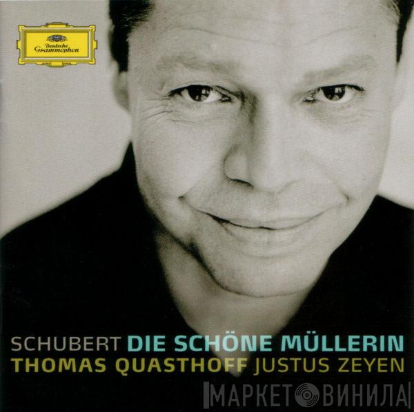 - Franz Schubert , Thomas Quasthoff  Justus Zeyen  - Die Schöne Müllerin