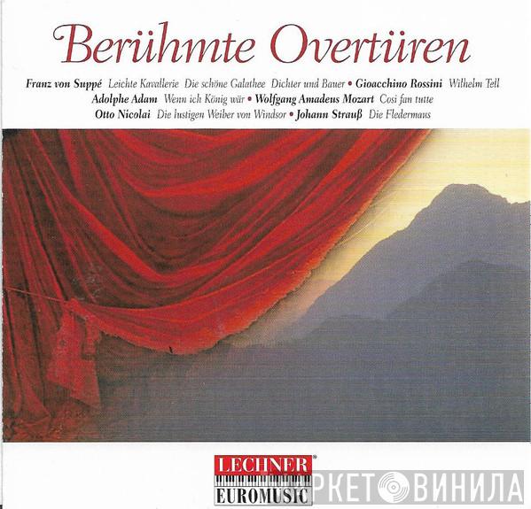 Franz von Suppé, Gioacchino Rossini, Adolphe C. Adam, Wolfgang Amadeus Mozart, Otto Nicolai, Johann Strauss Jr. - Berühmte Ouvertüren