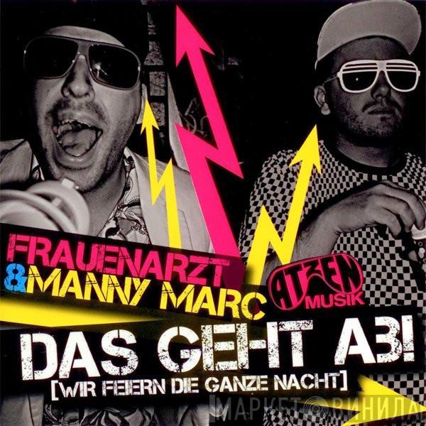  Frauenarzt & Manny Marc  - Das Geht Ab! (Wir Feiern Die Ganze Nacht)