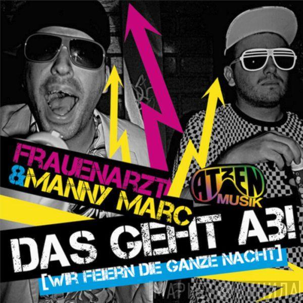  Frauenarzt & Manny Marc  - Das Geht Ab (Wir Feiern Die Ganze Nacht)