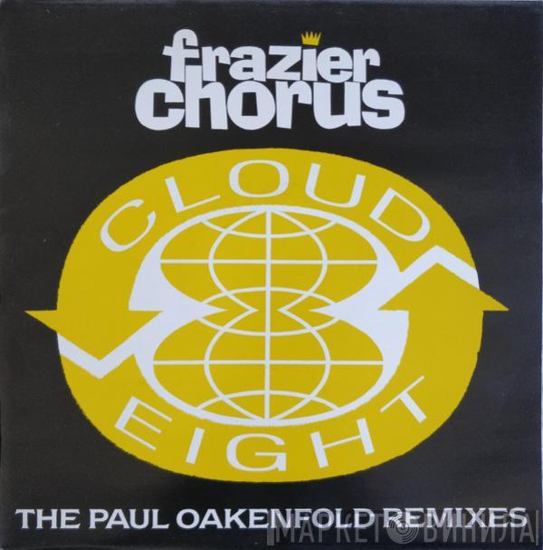 Frazier Chorus - Cloud 8 - The Paul Oakenfold Remixes