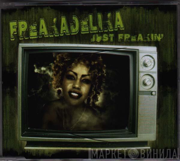  Freakadelika  - Just Freakin'