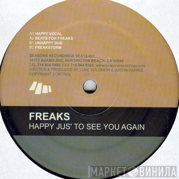 Freaks - Happy Jus' To See You Again