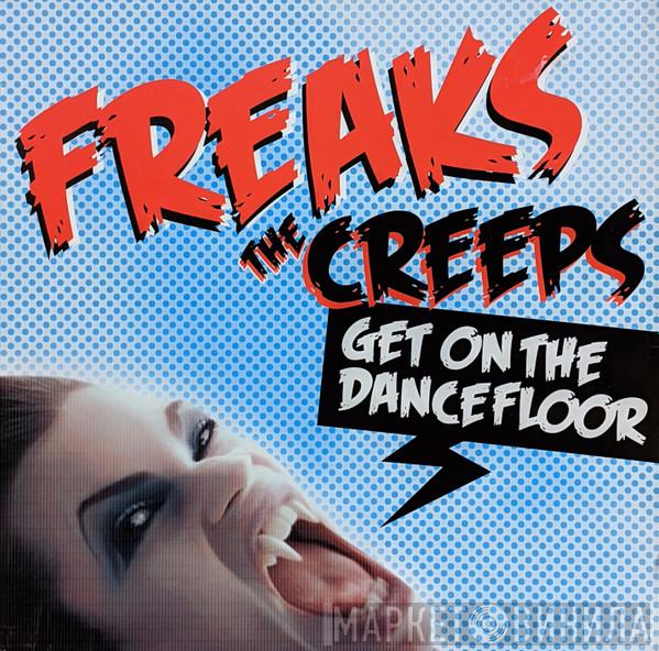 Freaks - The Creeps (Get On The Dancefloor)