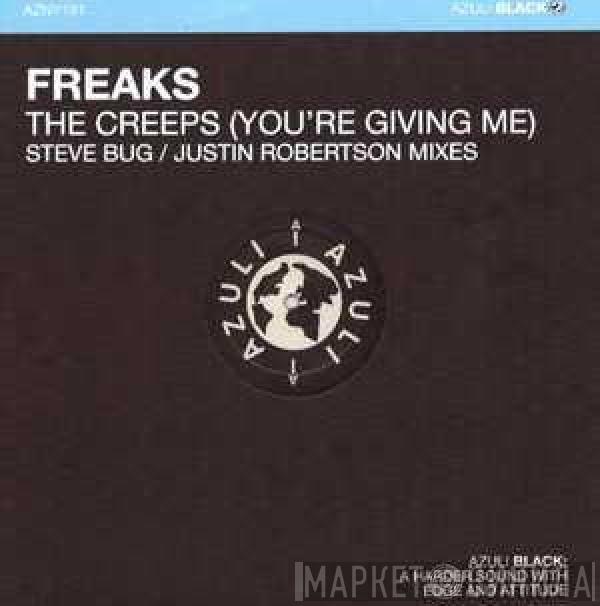 Freaks - The Creeps (You're Giving Me)