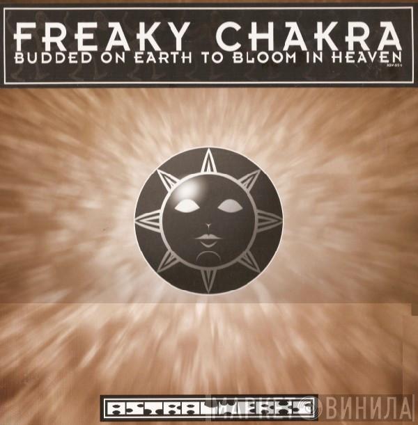 Freaky Chakra - Budded On Earth To Bloom In Heaven