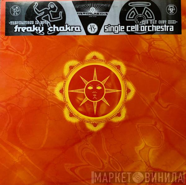 Freaky Chakra, Single Cell Orchestra - Freaky Chakra Vs. Single Cell Orchestra
