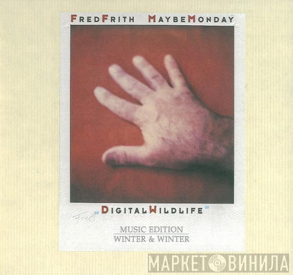 Fred Frith, Maybe Monday - Digital Wildlife