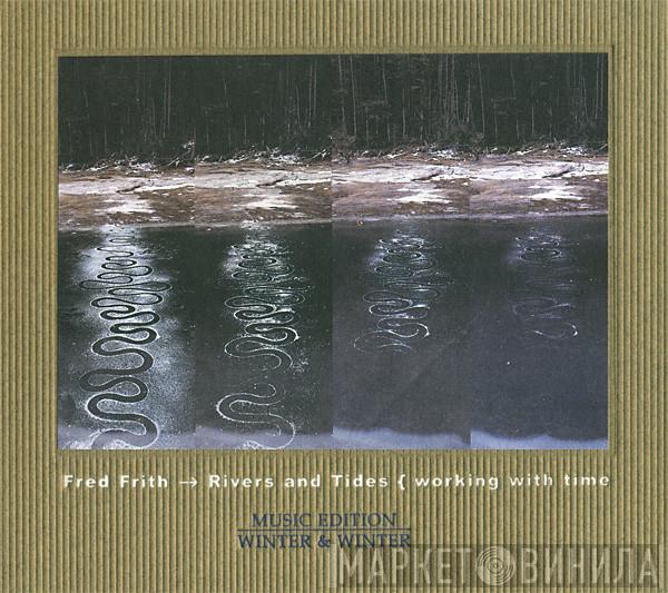 Fred Frith - Rivers And Tides { Working With Time