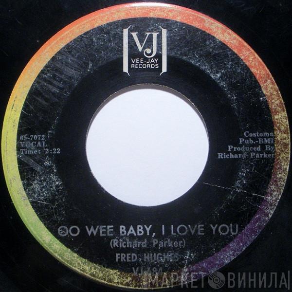 Fred Hughes - Oo Wee Baby, I Love You / Love Me Baby