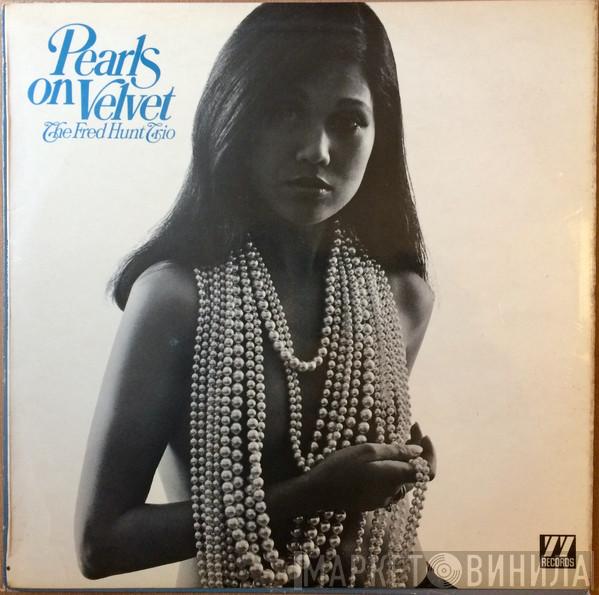 Fred Hunt Trio - Pearls On Velvet
