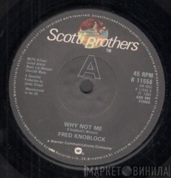 Fred Knoblock - Why Not Me / Can I Get A Wish