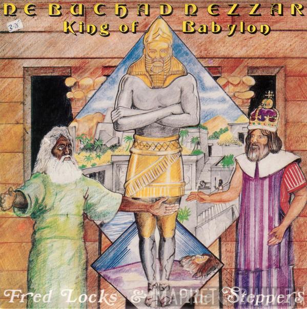 Fred Locks, The Creation Steppers - Nebuchadnezzar King Of Babylon (Fred Locks Meets Creators)