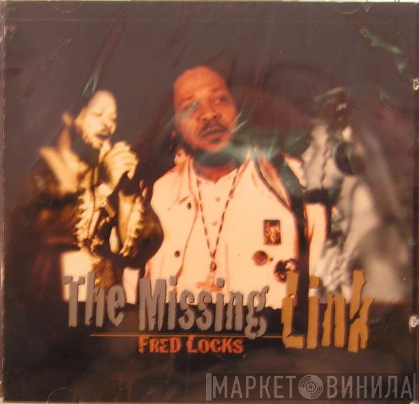 Fred Locks - The Missing Link
