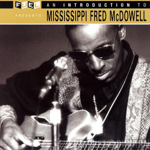 Fred McDowell - An Introduction To Mississippi Fred McDowell