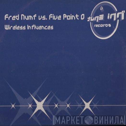 Fred Numf vs. Five Point O - Wireless Influences