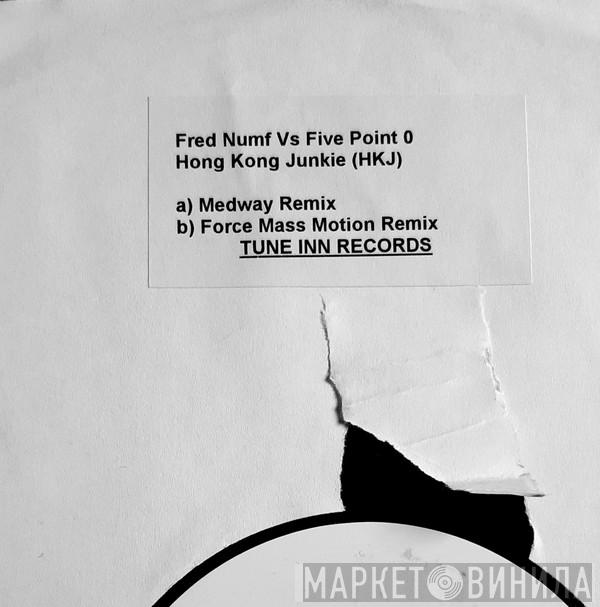 Fred Numf vs. Five Point O - Hong Kong Junkie