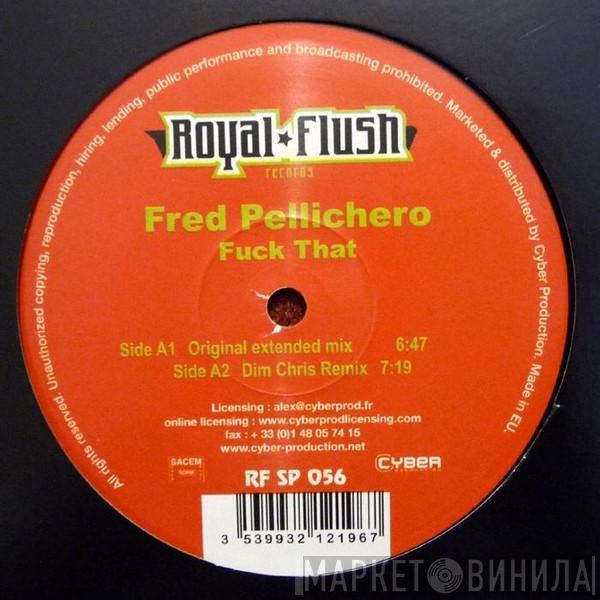 Fred Pellichero - Fuck That