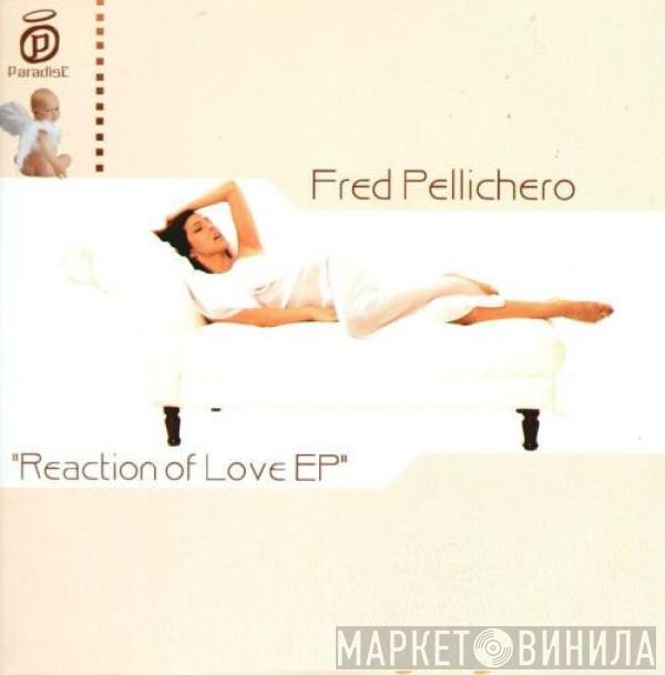 Fred Pellichero - Reaction Of Love EP