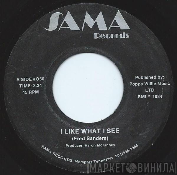 Fred Sanders  - I Like What I See / I Had A Feeling