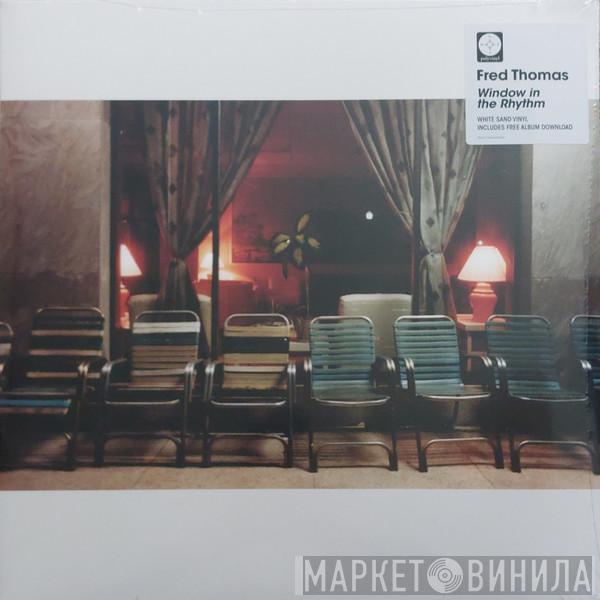 Fred Thomas - Window In The Rhythm