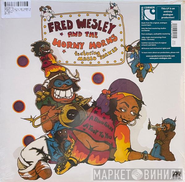 Fred Wesley & The Horny Horns, Maceo Parker - A Blow For Me, A Toot To You