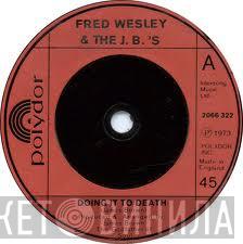 Fred Wesley & The JB's - Doing It To Death / Everybody Got Soul