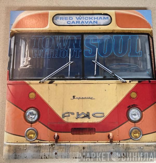 Fred Wickham Caravan - Town Without Soul