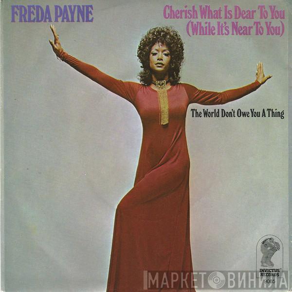 Freda Payne - Cherish What Is Dear To You (While It's Near To You) / The World Don't Owe You A Thing