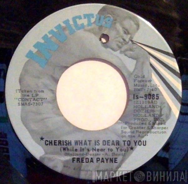 Freda Payne - Cherish What Is Dear To You (While It's Near To You) / The World Don't Owe You A Thing