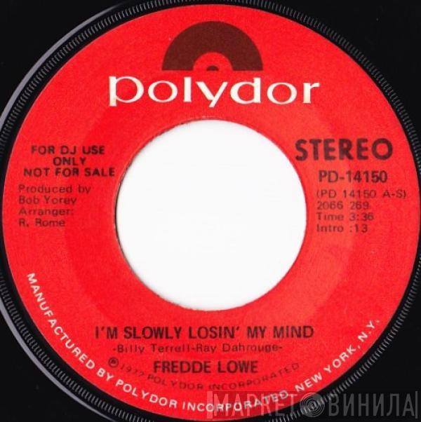 Fredde Lowe - I'm Slowly Losin' My Mind