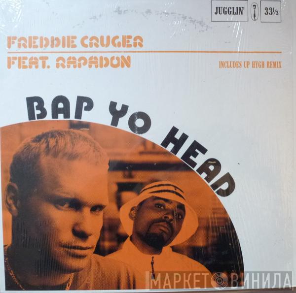 Freddie Cruger, Rapadon - Bap Yo Head