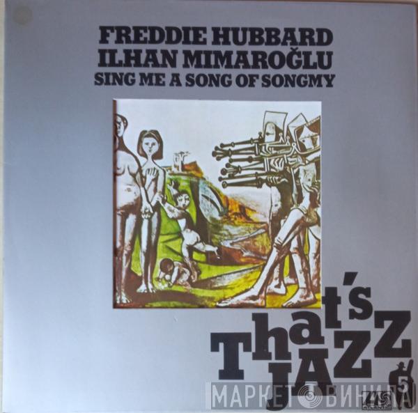 Freddie Hubbard, Ilhan Mimaroglu - Sing Me A Song Of Songmy (A Fantasy For Electromagnetic Tape)