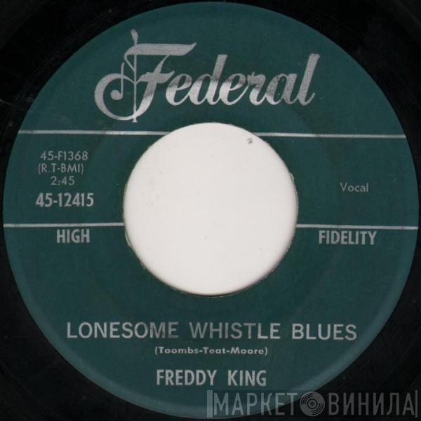 Freddie King - Lonesome Whistle Blues / It's Too Bad Things Are Going So Tough