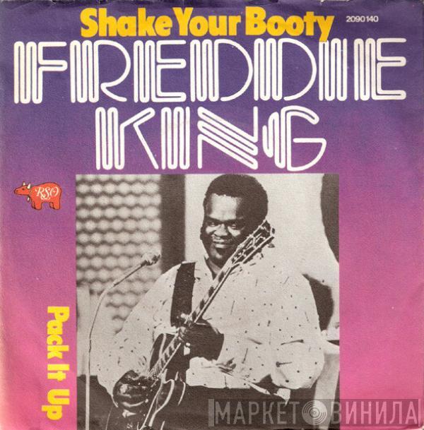 Freddie King - Shake Your Booty / Pack It Up