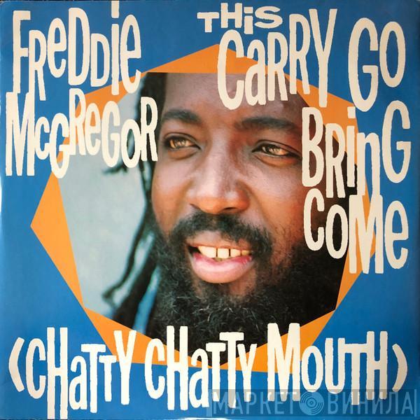 Freddie McGregor, The Music Works Crew - This Carry Go Bring Come (Chatty Chatty Mouth) / Flirty Flirty Riddim