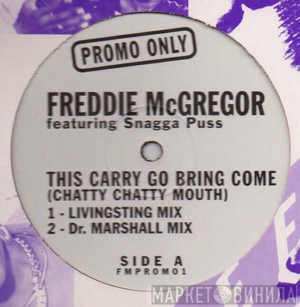 Freddie McGregor, Snagga Puss - This Carry Go Bring Come (Chatty Chatty Mouth)