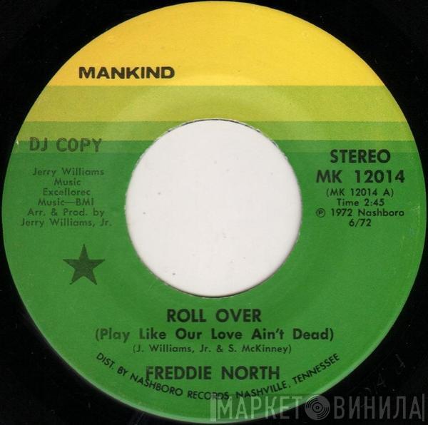 Freddie North - Roll Over (Play Like Our Love Ain't Dead) / Are You Thinking Of Him (When You're Loving Me)