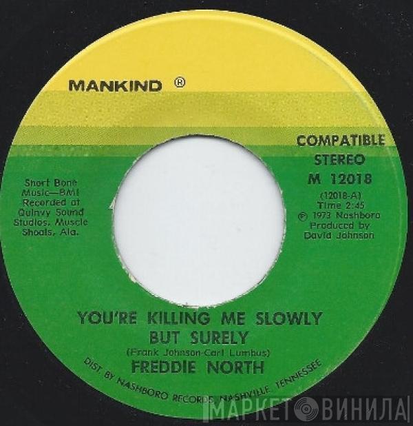 Freddie North - You're Killing Me Slowly But Surely