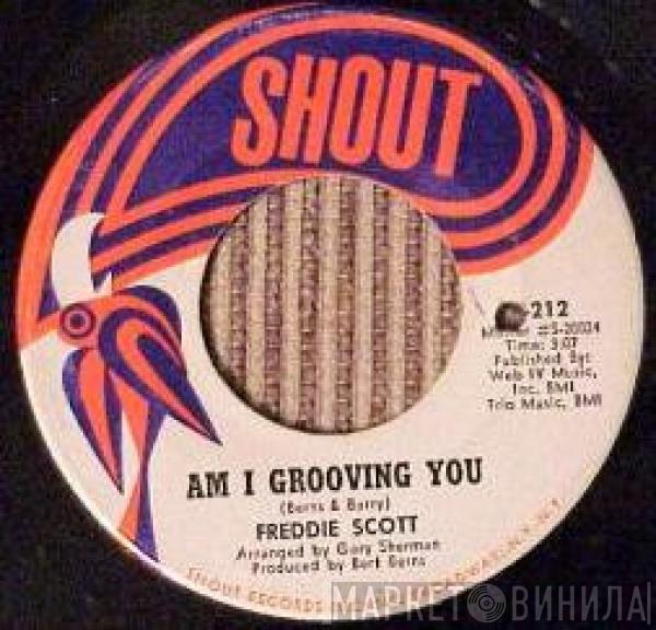 Freddie Scott  - Am I Grooving You / Never You Mind