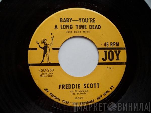 Freddie Scott  - Baby - You're A Long Time Dead / Lost The Right