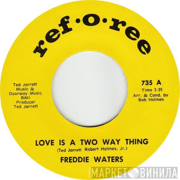  Freddie Waters  - Love Is A Two Way Thing / I've Got A Good Love