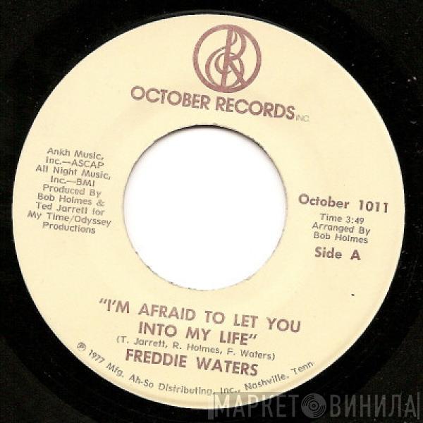 Freddie Waters - I'm Afraid To Let You Into My Life / I'm Gonna Walk Right Out Of Your Life